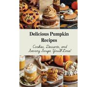 Delicious Pumpkin Recipes: Cookies, Desserts, and Savory Soups You'll Love!