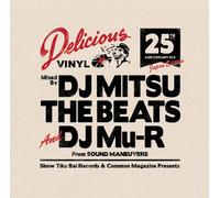 Delicious Vinyl 25th Anniversary Mix(Japan Edition)mixed by DJ MITSU THE BEATS&DJ Mu-R(Sound Maneuvers)