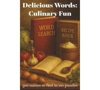 Delicious Words: Culinary Fun: Stir Your Brain with 100 Flavorful Word Searches, Tasty, Savory , and Challenging Puzzles for All Ages, for Relaxation ... Puzzles ... Vacations, Gifts, Stress-