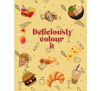 Deliciously colour it: Tastes better in colour! A perfect gift for your little chef
