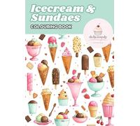 Deliciously Colourful Colouring Book - 2: Ice cream and Sundaes
