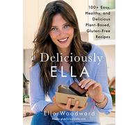 Deliciously Ella: 100+ Easy, Healthy, and Delicious Plant-Based, Gluten-Free Recipes