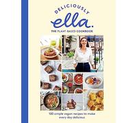 Deliciously Ella The Plant-Based Cookbook: The fastest selling vegan cookbook of all time