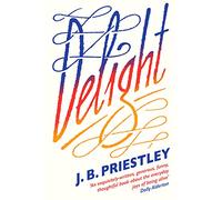 Delight: A Beautifully Written Non-Fiction Collection of Essays About Finding Joy in the Simple Things
