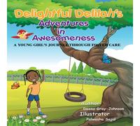 Delightful Delilah's Adventures in Awesomeness: A Young Girl's Journey Through Foster Care