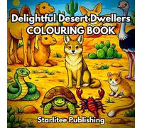 Delightful Desert Dwellers Colouring book: Exploring the wonder of desert life