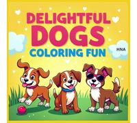 Delightful Dogs Coloring Fun: Playful Dog & Puppy Coloring Book for Kids Ages 3-8 (Color the World: Kids’ Mega Coloring Collection for Ages 3-8)