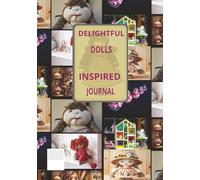 DELIGHTFUL DOLLS: INSPIRED Our blank journal-your personal space for self-expression, goal-setting, and creativity. 120 pages - 7 x 10