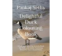 Delightful Duck Colouring Book: A Fun and Relaxing Activity Book for Kids and Adults Featuring Beautiful Duck Illustrations