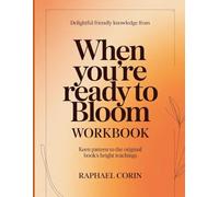 Delightful Friendly Knowledge From When You're Ready to Bloom: Keen pattern to the original book's bright teachings