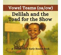 Delilah and a Toad for the Show: A Delilah Little Early Reader Book (The Delilah Little Early Reader Books)
