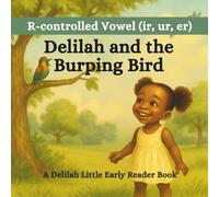 Delilah and the Burping Bird: A Delilah Little Early Reader Book (The Delilah Little Early Reader Books)