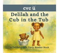 Delilah and the Cub in the Tub (short u): A Delilah Little Early Reader Book (The Delilah Little Early Reader Books)