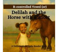 Delilah and the Horse with a Snort: A Delilah Little Early Reader Book