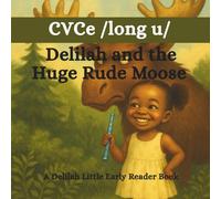 Delilah and the Huge Rude Moose: A Delilah Little Early Reader Book
