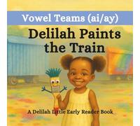 Delilah Paints the Train: A Delilah Little Early Reader Book (The Delilah Little Early Reader Books)