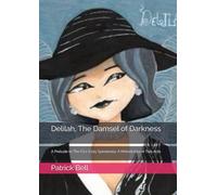 Delilah, The Damsel of Darkness: A Prelude to The Fizz-Easy Speakeasy: A Melodrama in Two Acts