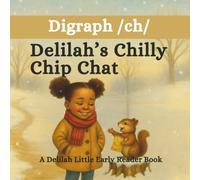 Delilah's Chilly Chip Chat: A Delilah Little Early Reader Book (The Delilah Little Early Reader Books)