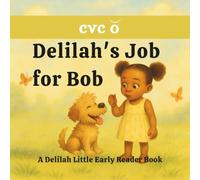 Delilah's Job for Bob (short o): A Delilah Little Early Reader Book (The Delilah Little Early Reader Books)