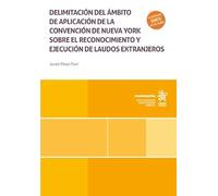 Delimitación del ámbito de aplicación de la convención de Nueva York sobre el reconocimiento y ejecución de laudos extranjeros (Monografías)