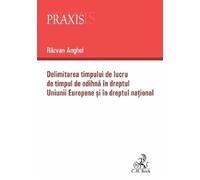 Delimitarea timpului de lucru de timpul de odihna in dreptul Uniunii Europene si in dreptul national