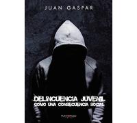 Delincuencia juvenil como una consecuencia social | Juan Gasparini