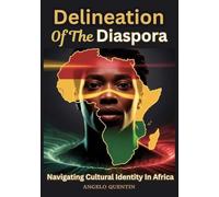 Delineation Of The Diaspora: Navigating Cultural Identity In Africa