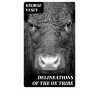 Delineations Of The Ox Tribe (ebook)