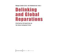 Delinking and Global Reparations: Alternative Perspectives on the Socio-Ecological Crisis: 1 (Global Studies)