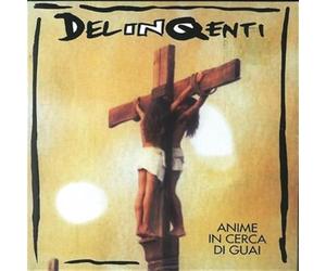 Delinqenti - Anime in Cerca Di Guai