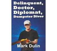 Delinquent, Doctor, Diplomat, Dumpster Diver: a Veterinarian's Memoire of a Life Well Lived