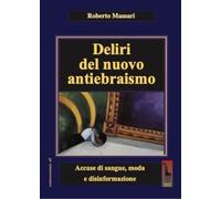 Deliri del nuovo antiebraismo. Accuse di sangue, moda e disinformazione (Controcorrente)
