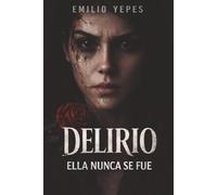 Delirio: Ella nunca se fue