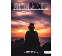 Delirios de un inquieto | Francisco Javier González Del Moral