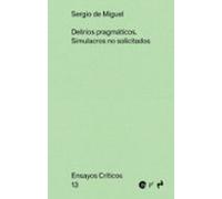 Delirios Pragmáticos. Simulacros No Solicitados
