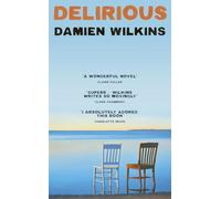 Delirious: 'Wilkins shows us old age, old love, and old loss. A wonderful novel' - Claire Fuller