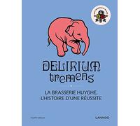 Delirium Tremens - Version française: La Brasserie Huyghe, L'histoire d'une réussite