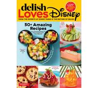 Delish Loves Disney: An Insider's Guide to the World's Most Magical Treats