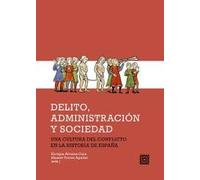 Delito, administración y sociedad: Una cultura del conflicto en la historia de España (PERSONA)