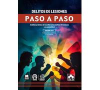 Delito de lesiones. Paso a paso: Análisis práctico de los diferentes delitos de lesiones y su penalidad