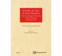 Delito De Trata De Seres Humanos: Una Incriminacion Dictada Desde El D