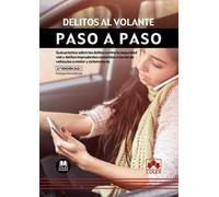 Delitos al volante. Paso a paso: Guía práctica sobre los delitos contra la seguridad vial y delitos imprudentes cometidos a bordo de vehículos a motor y ciclomotores: 1