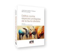 Delitos contra especies protegidas de la fauna silvestre (SIN COLECCION)