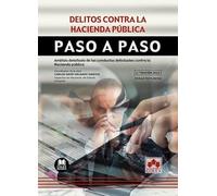 Delitos contra la Hacienda Pública. Paso a paso: Análisis detallado de las conductas delictuales contra la Hacienda Pública: 1