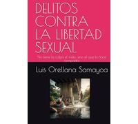 DELITOS CONTRA LA LIBERTAD SEXUAL: No tiene la culpa el indio, sino el que lo hace compadre (LEGISLACION PENAL, CIVIL Y AMBIENTAL DE EL SALVADOR)