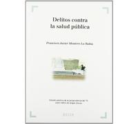 Delitos contra la salud pública: Estudio práctico de la jurisprudencia del TS sobre tráfico de drogas tóxicas (SIN COLECCION)