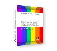 Delitos de odio y discriminación: "el caso lgtb": 26 (Colección "Penalcrim" J.M. Bosch Editor)