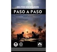 Delitos societarios. Paso a paso (2.ª EDICIÓN 2024): Guía práctica sobre los delitos cometidos en el seno de las entidades mercantiles