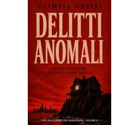 Delitti Anomali: Dodici soluzioni criminali fuori logica (Luoghi che sanguinano)