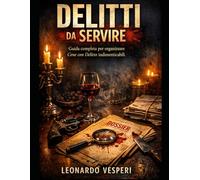 Delitti da Servire: Guida completa per organizzare cene con delitto indimenticabili